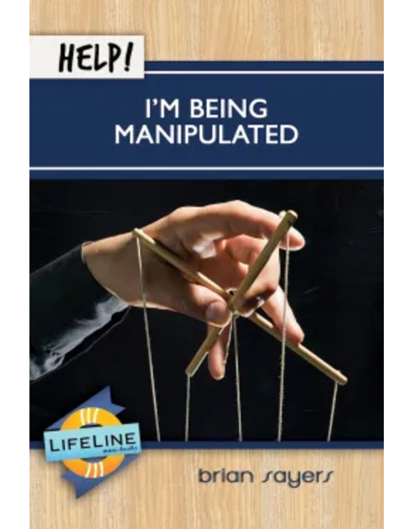 Brian Sayers Help! I'm Being Manipulated