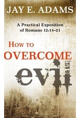 Jay E Adams How to Overcome Evil