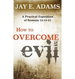 Jay E Adams How to Overcome Evil