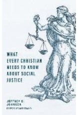 Jeffrey D. Johnson What Every Christian Needs to Know About Social Justice