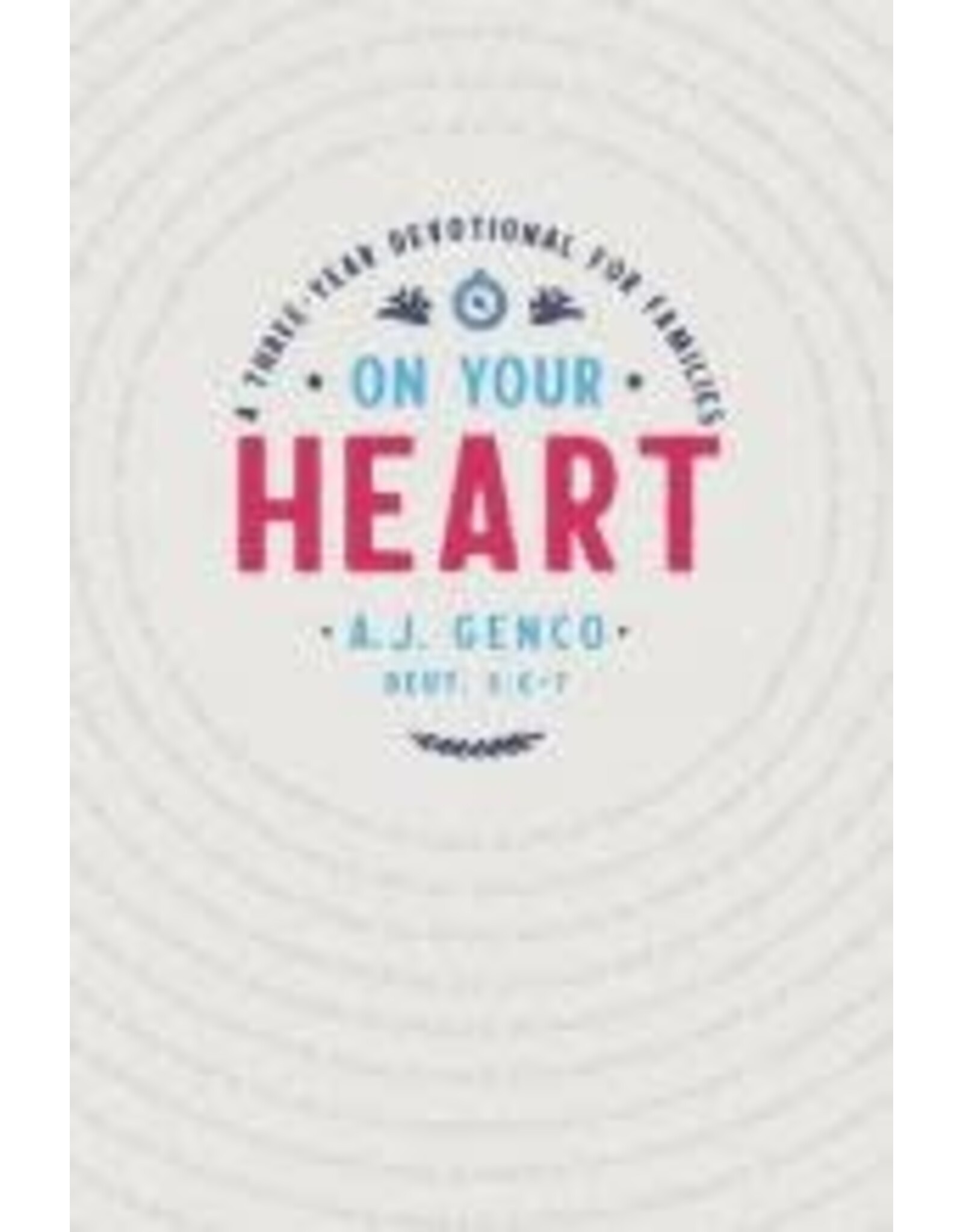 A.J. Genco On Your Heart: A Three-Year Devotional for Families
