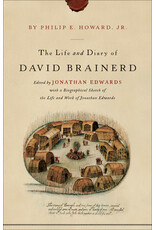 Philip E. Howard The Life and Diary of David Brainerd