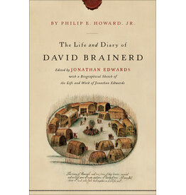 Philip E. Howard The Life and Diary of David Brainerd