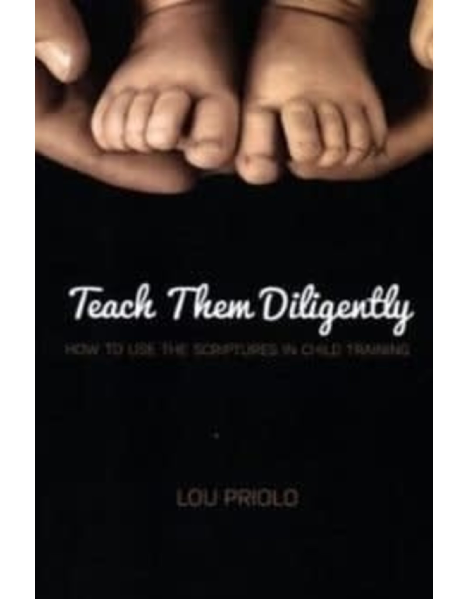 Lou Priolo Teach Them Diligently