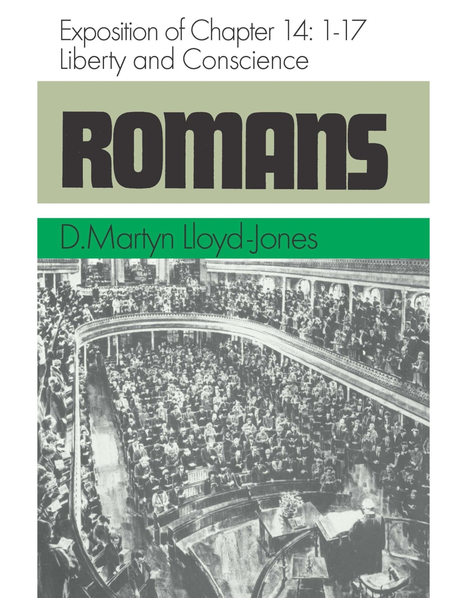 Martyn Lloyd-Jones Romans 14 Liberty and Conscience