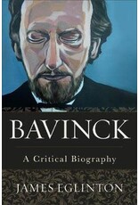 James Eglinton Bavinck A Critical Biography