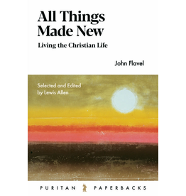 John Flavel All Things Made New (Puritan Paperback)