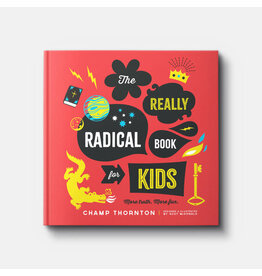 Champ Thornton The Really Radical Book for Kids: More Truth, More Fun