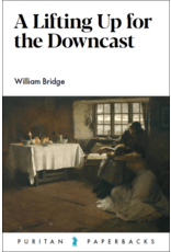 William Bridge A Lifting up for the Downcast(Puritan Paperbacks)