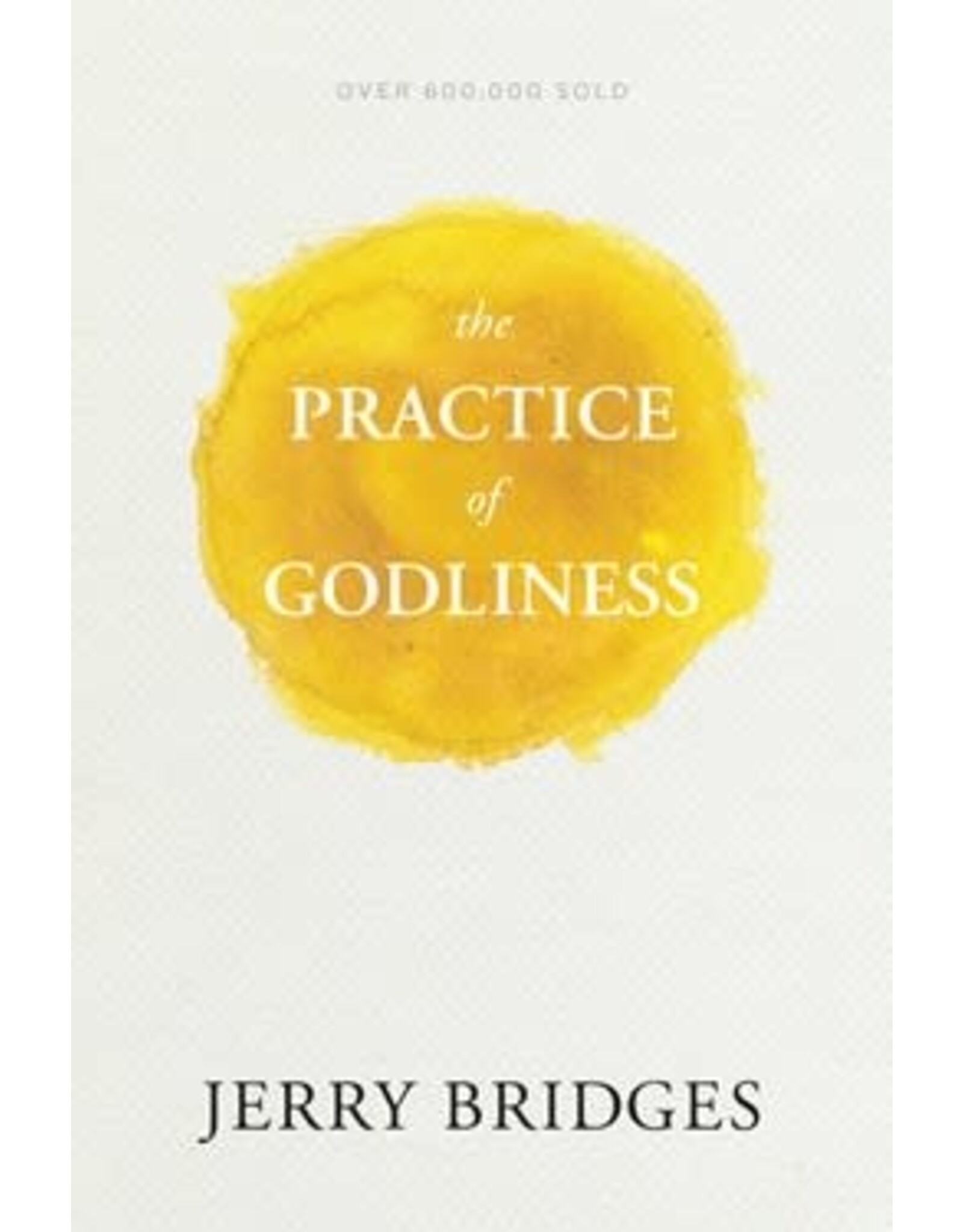 Jerry Bridges The Practice of Godliness
