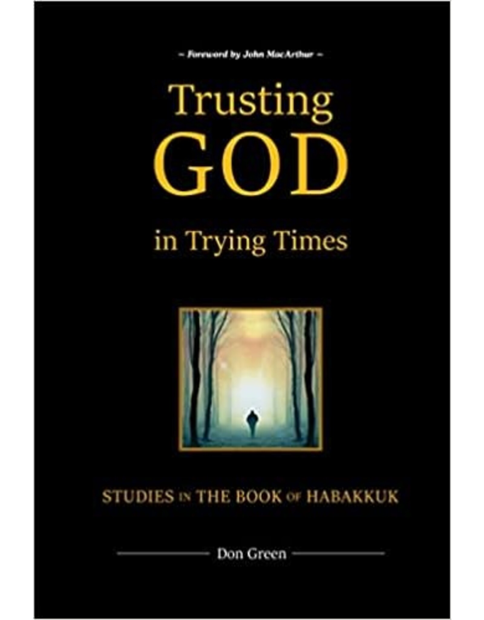 Don Green Trusting God in Trying Times