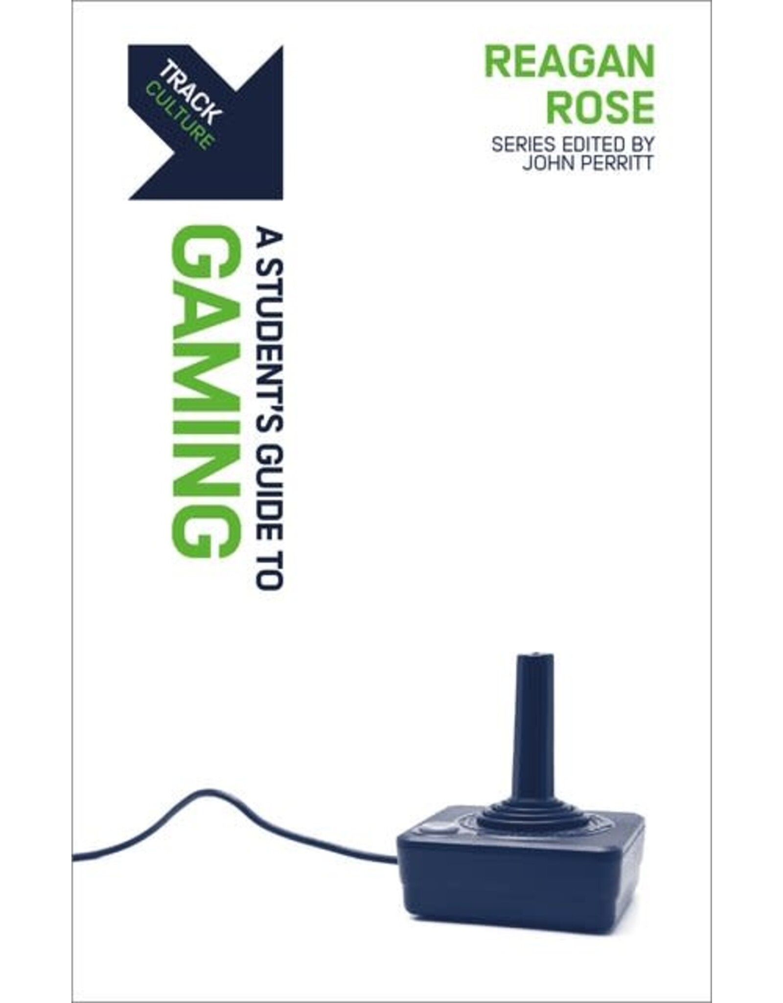 Reagan Rose A Student's Guide to Gaming