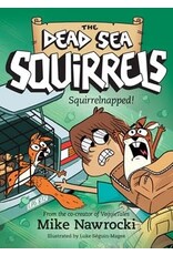 Mike Nawrocki Dead Sea Squirrels - Squirrelnapped! Book 4