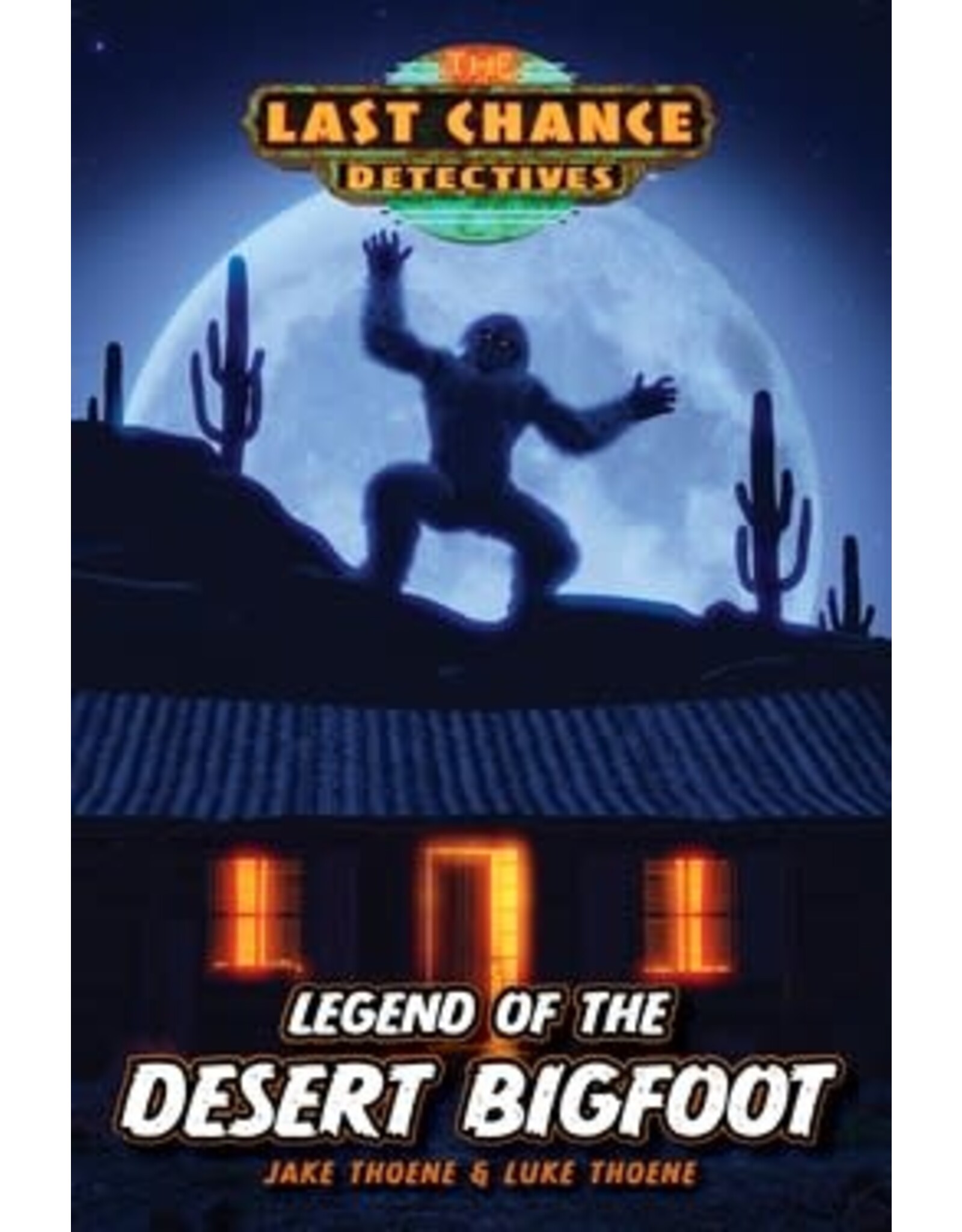 Jake Thoene & Luke Thoene Legend of the Desert Bigfoot - Last Chance Detectives Book 3