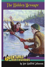 Lois Walfrid Johnson Northwood Adventure Series: The Hidden Message - Book 2 Lois Walfrid Johnson Northwood Adventure Series: The Hidden Message - Book 2