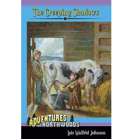 Lois Walfrid Johnson Adventures of the Northwoods Series: The Creeping Shadows - Book 3
