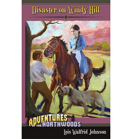 Lois Walfrid Johnson Adventures of the Northwoods Series: Disaster on Windy Hill - Book 10