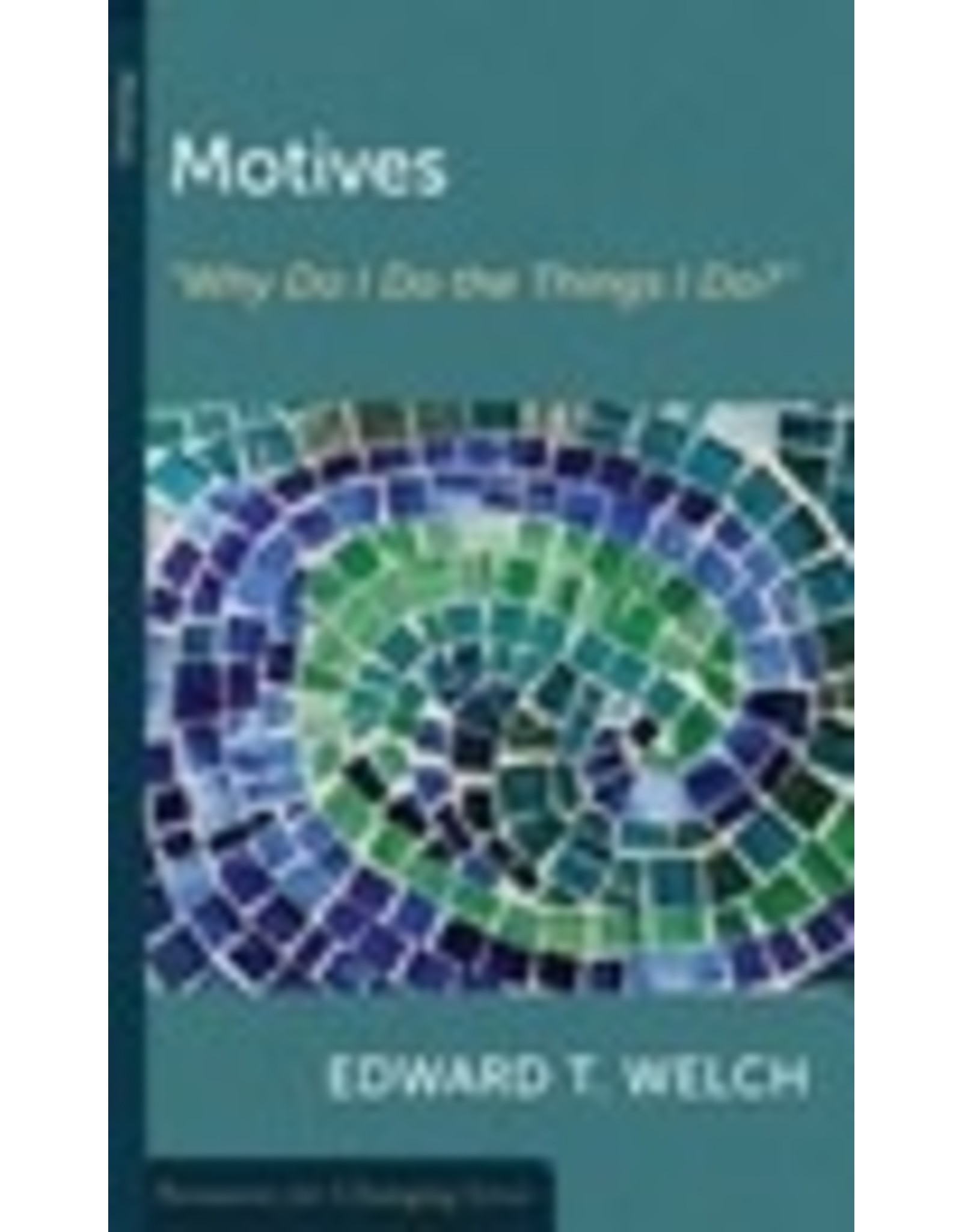 Edward T Welch Motives