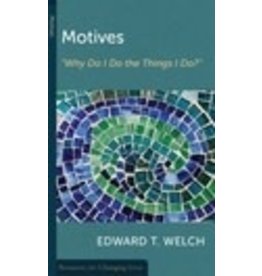 Edward T Welch Motives
