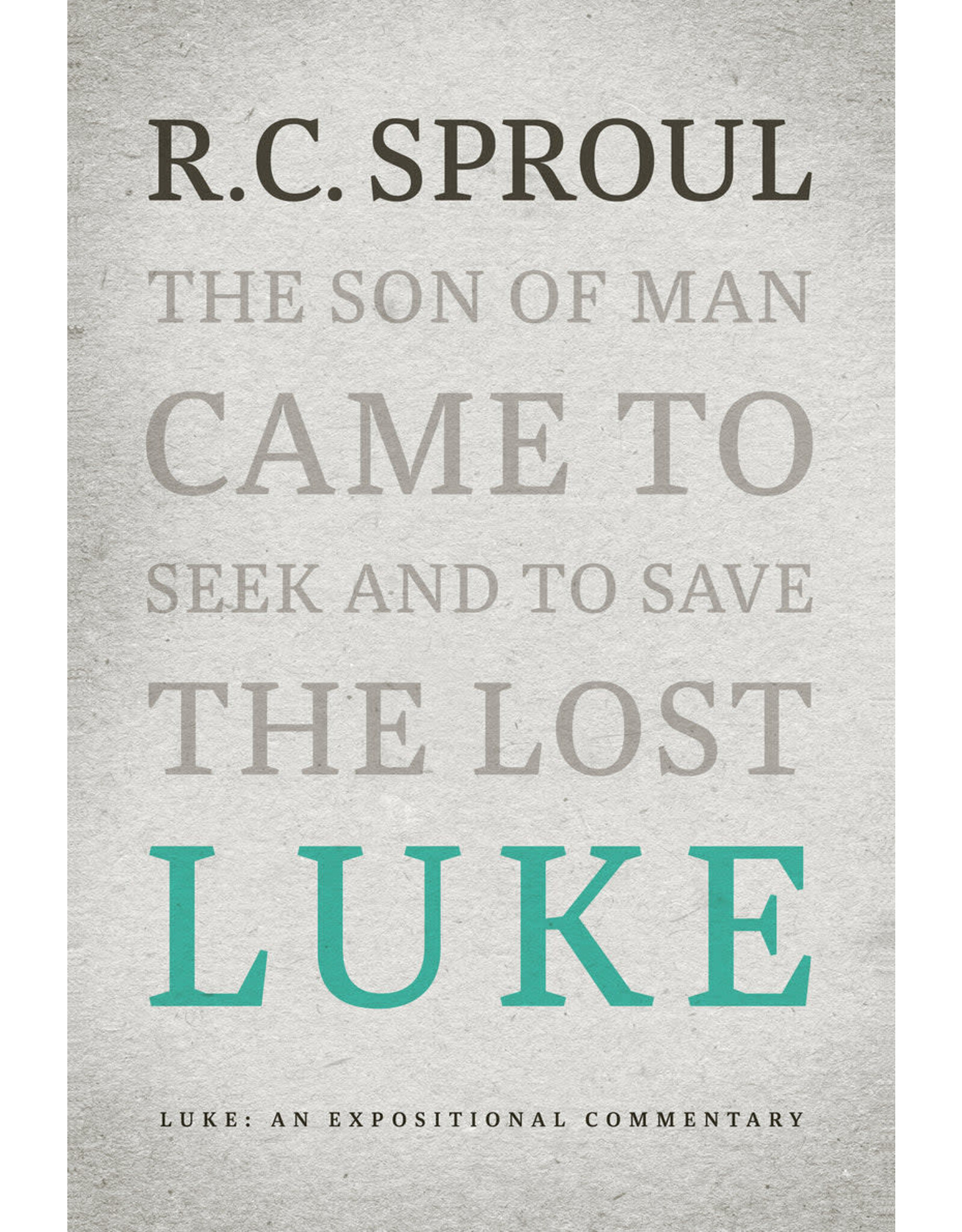 R C Sproul Luke: An Expositional Commentary