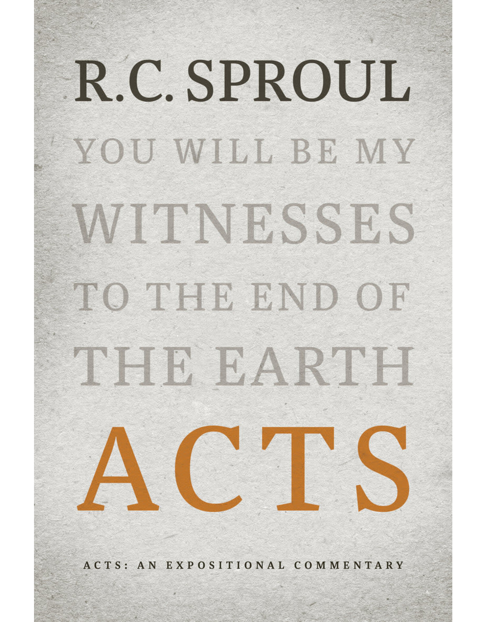 R C Sproul Acts: An Expositional Commentary
