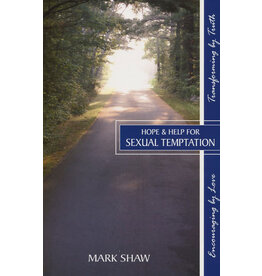 Mark E Shaw Hope and Help for Sexual Temptation