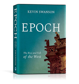 Kevin Swanson Epoch: The Rise and Fall of the West