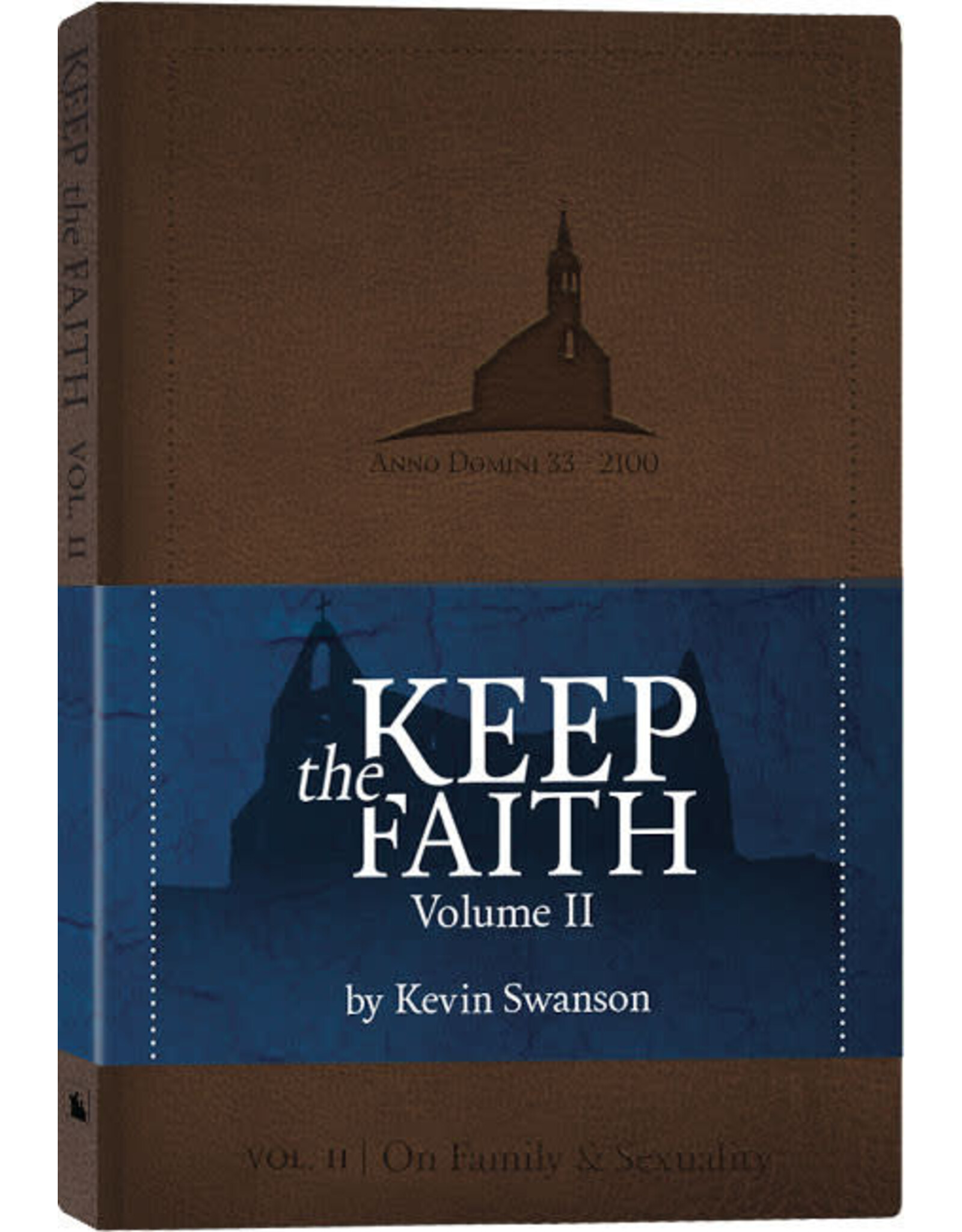 Kevin Swanson Keep the Fatih: On Family and Sexuality