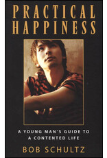 Bob Schultz Practical Happiness: A Young Man's Guide
