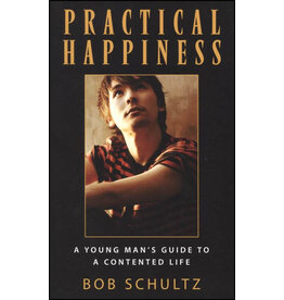 Bob Schultz Practical Happiness: A Young Man's Guide