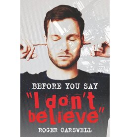 Roger Carswell Before you say "I Don't Believe"