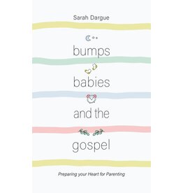 Sarah Dargue Bumps, Babies and the Gospel
