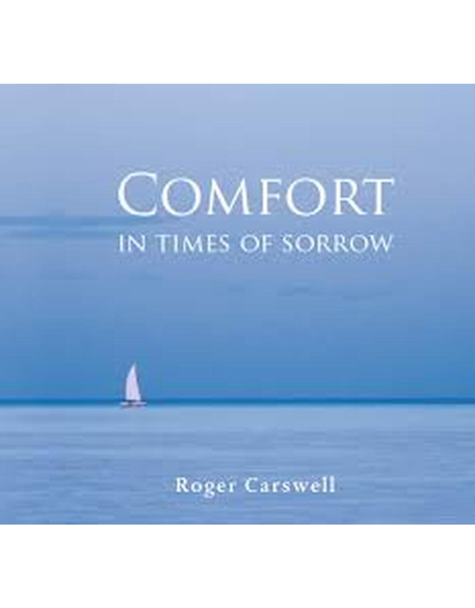 Roger Carswell Comfort in Times of Sorrow