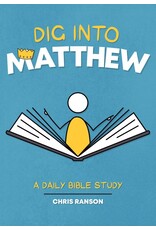 Chris Ranson Dig into Matthew - A Daily Bible Study