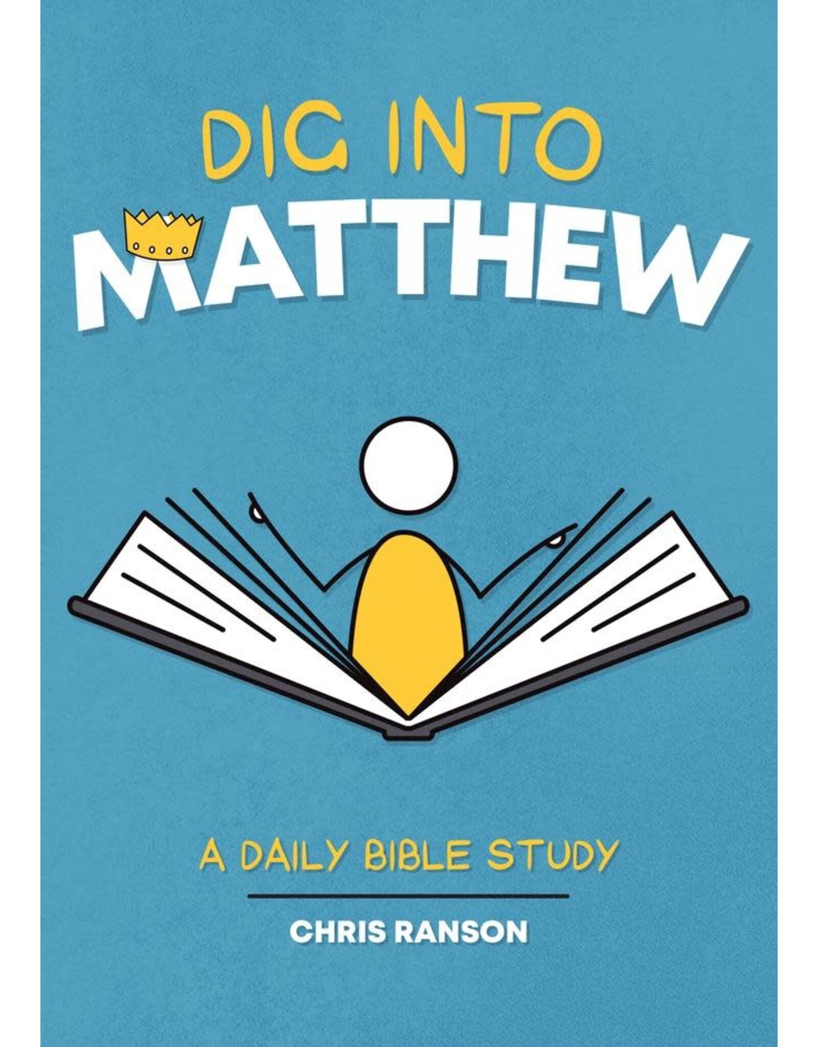 Chris Ranson Dig into Matthew - A Daily Bible Study