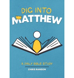 Chris Ranson Dig into Matthew - A Daily Bible Study