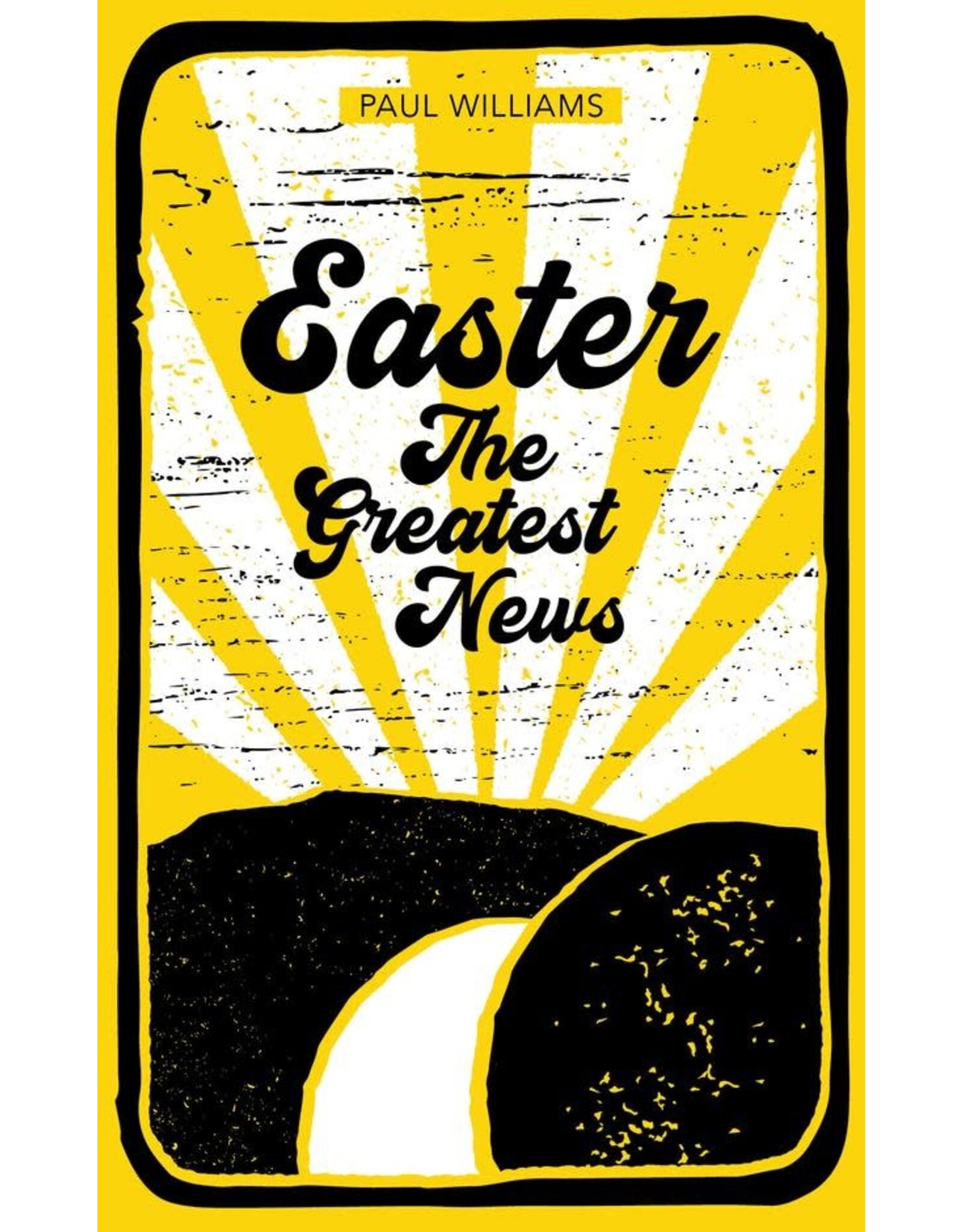 Paul Williams Easter: The Greatest News