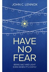 John lennox Have No Fear