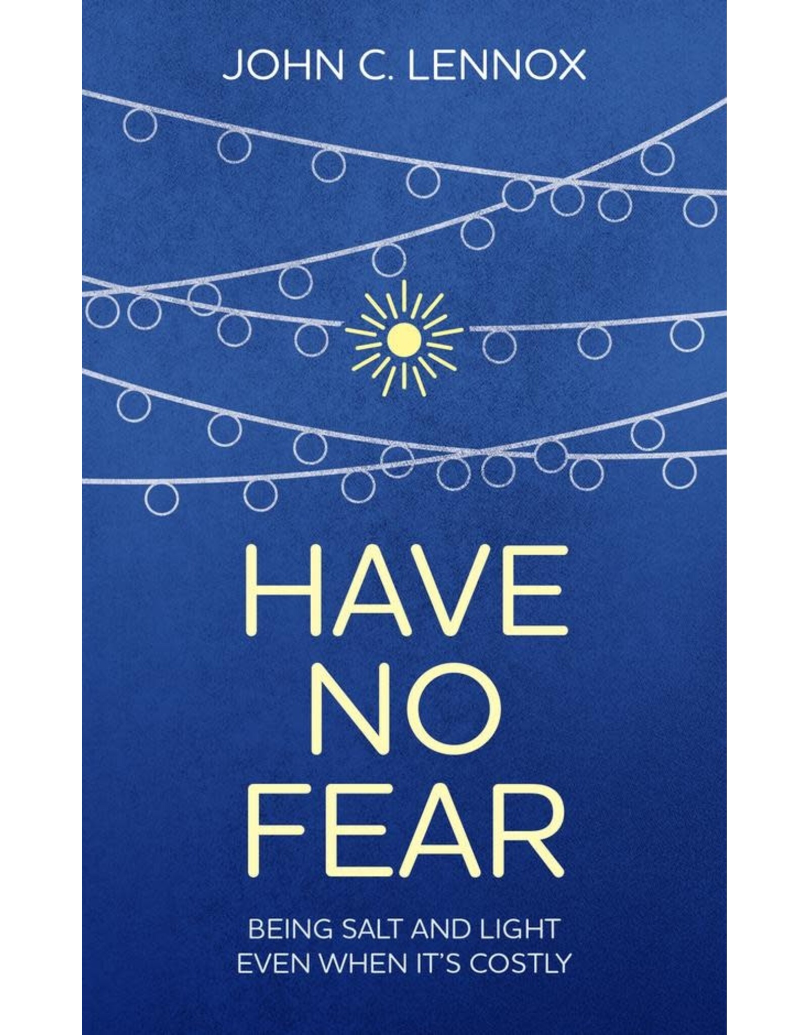 John lennox Have No Fear