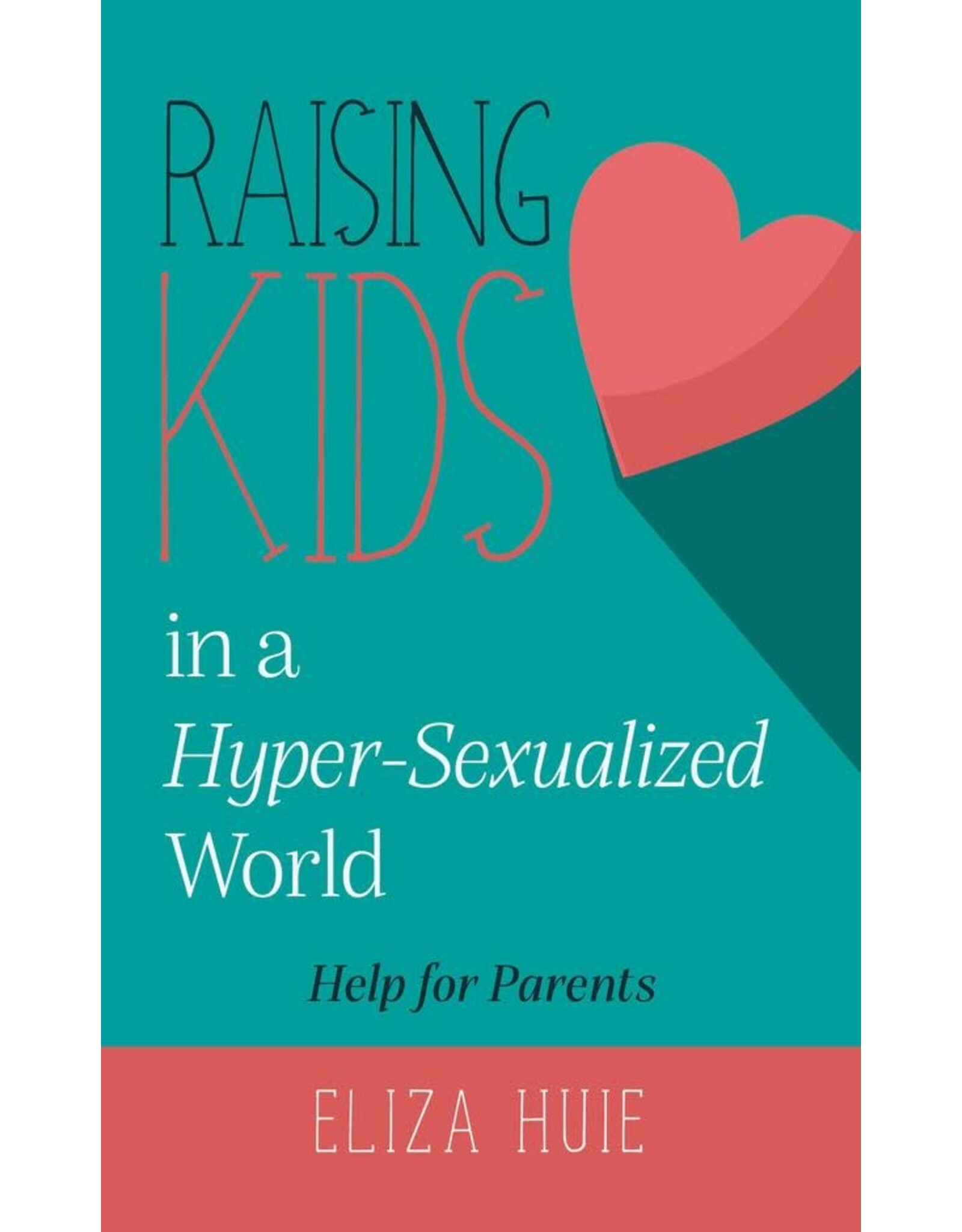 Eliza Huie Raising Kids in a Hyper-Sexualized World