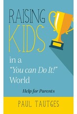 Paul Tautges Raising Kids in a You Can Do It World
