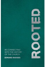 Edward Rhodes Rooted: Re-connecting with the History of the Church