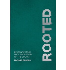 Edward Rhodes Rooted: Re-connecting with the History of the Church
