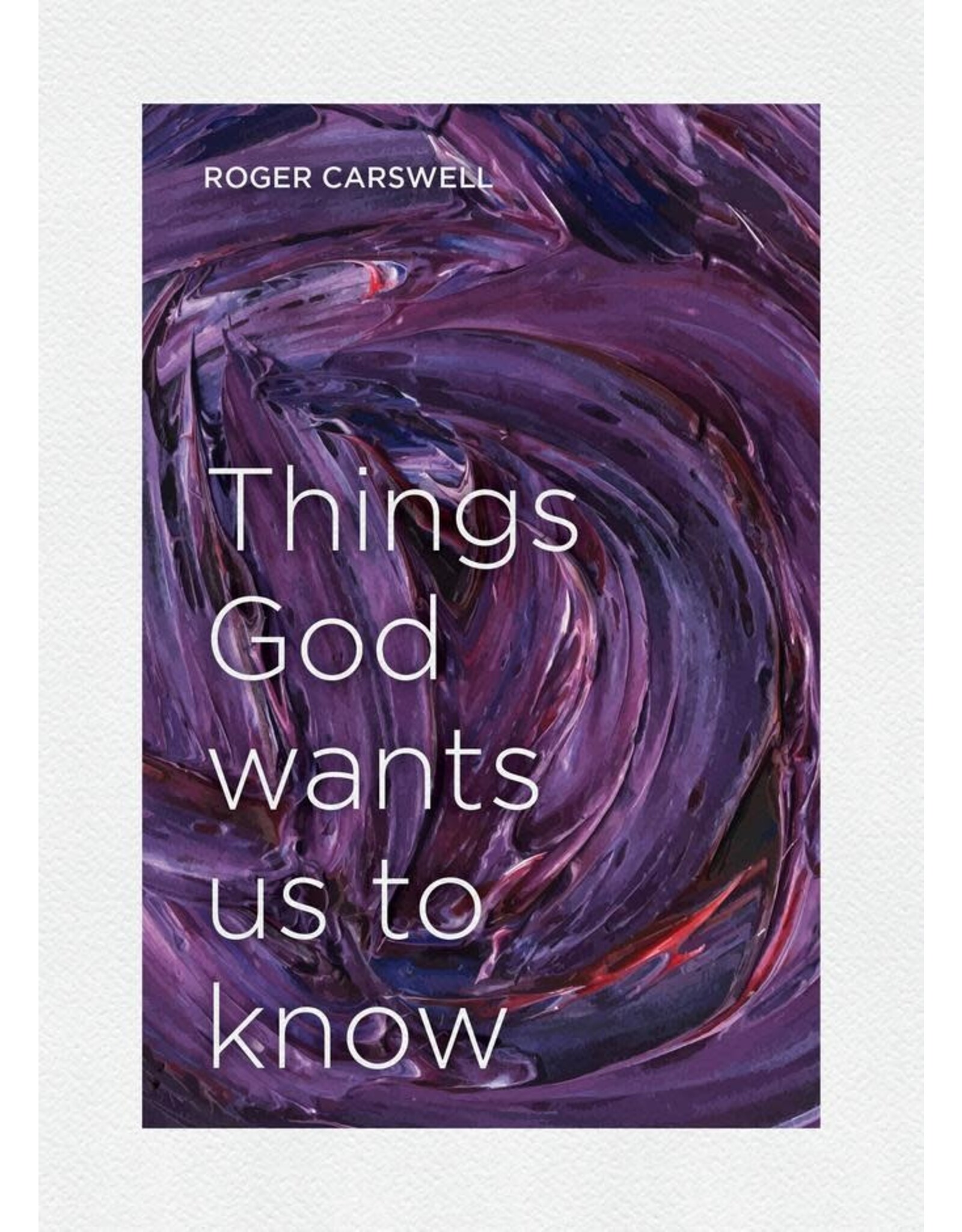 Roger Carswell Things God Wants us to Know