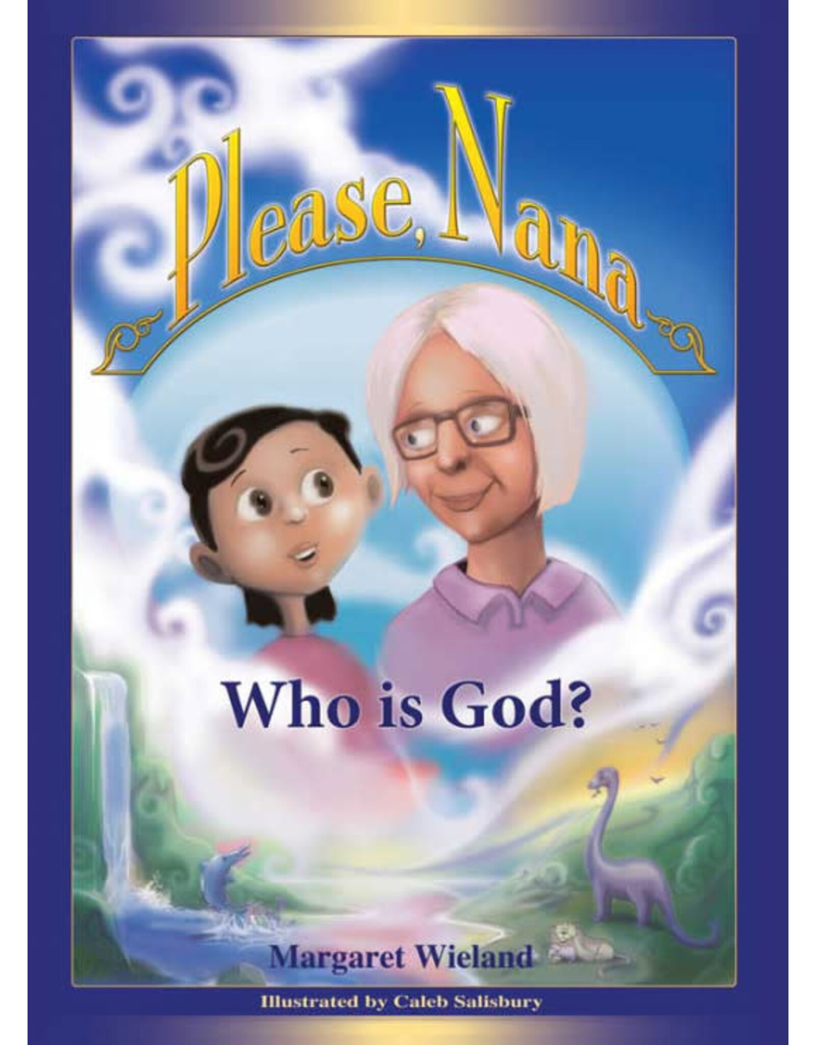 Margaret  Wieland Please Nana Who Is God?