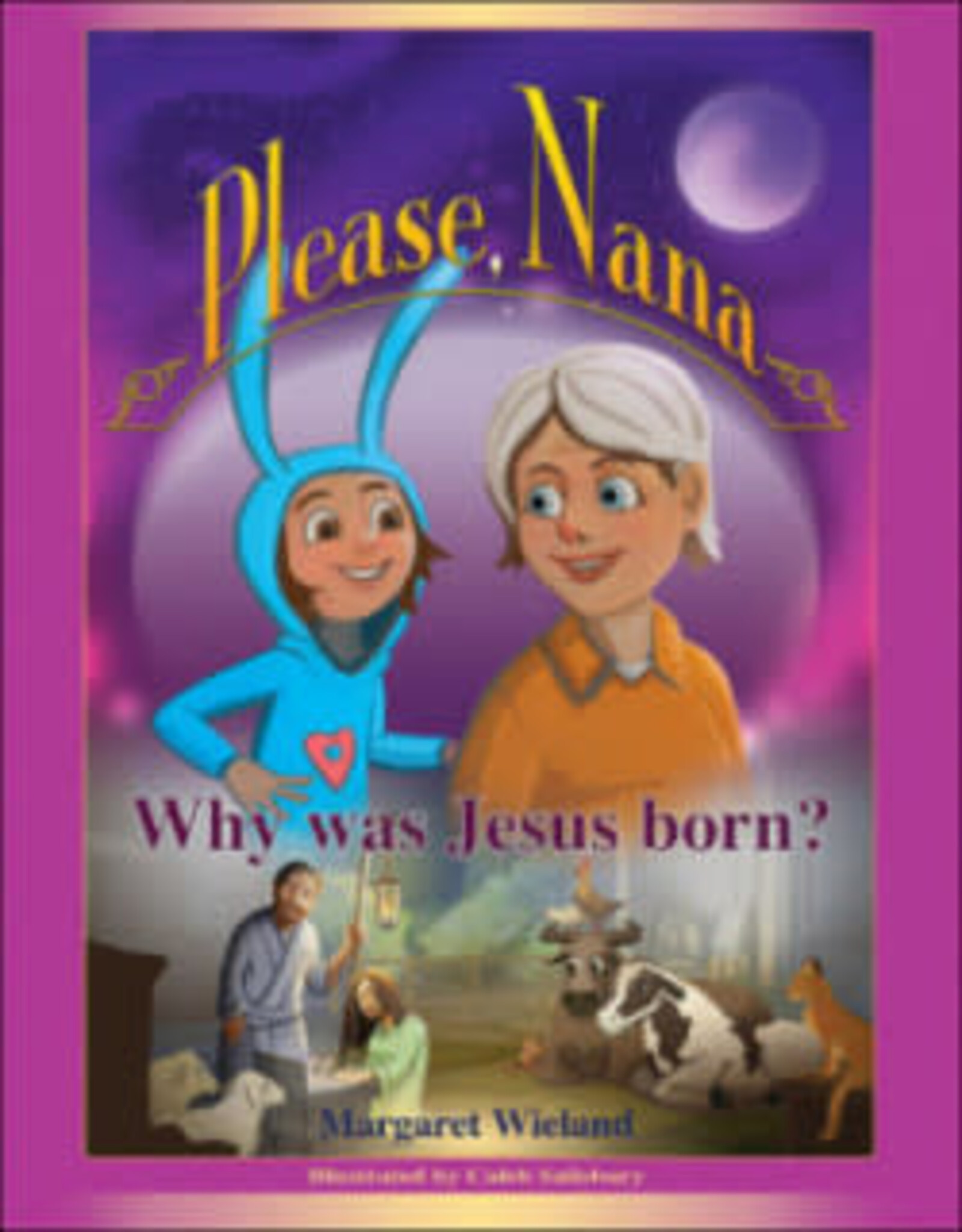 Margaret  Wieland Please Nana Why Was Jesus Born?