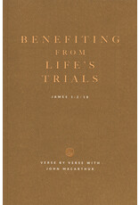 John MacArthur Benefiting from Life's Trials - Study Guide