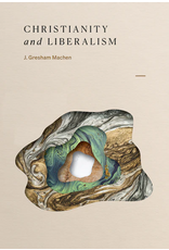 J. Gresham Machen Christianity and Liberalism