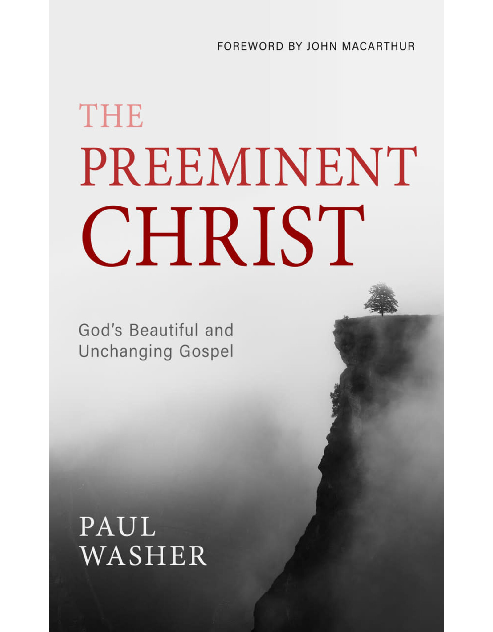 Paul Washer The Preeminent Christ