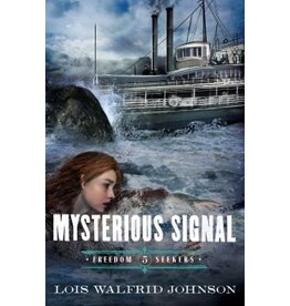 Lois Walfrid Johnson Mysterious Signal - Freedom Seekers Book 5